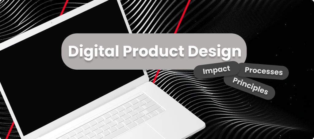 Digital product design: an image of a laptop talking about design product design principles, processes and impact.