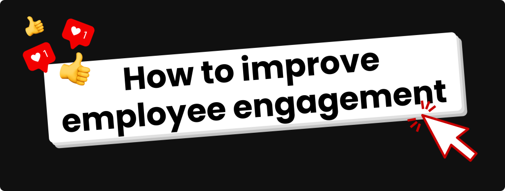 How to improve employee engagement.